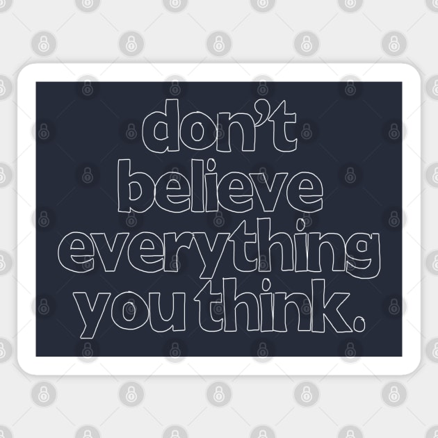 Don't Believe Everything You Think Sticker by DankFutura